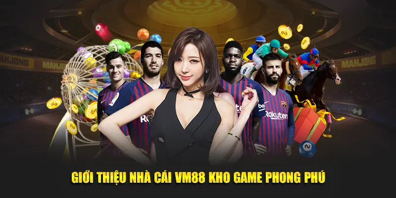 Giới thiệu nhà cái VM88 kho game phong phú