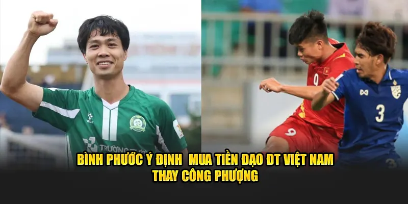 Bình Phước ý định  mua tiền đạo ĐT Việt Nam thay Công Phượng