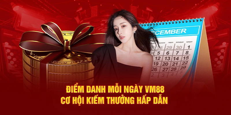 Điểm Danh Mỗi Ngày VM88 - Cơ Hội Kiếm Thưởng Hấp Dẫn