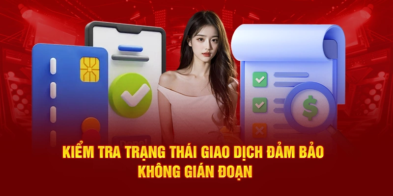 Kiểm tra trạng thái Nạp Tiền VM88 đảm bảo không gián đoạn