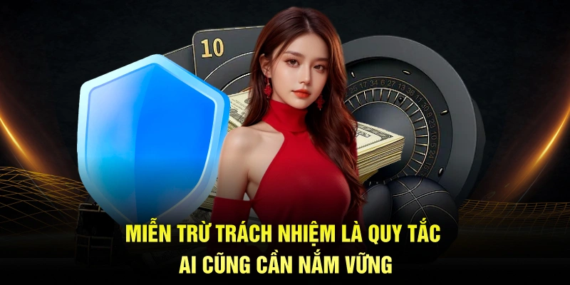 Miễn trừ trách nhiệm là quy tắc ai cũng cần nắm vững