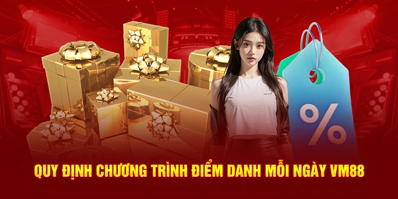 Quy định chương trình điểm danh mỗi ngày VM88