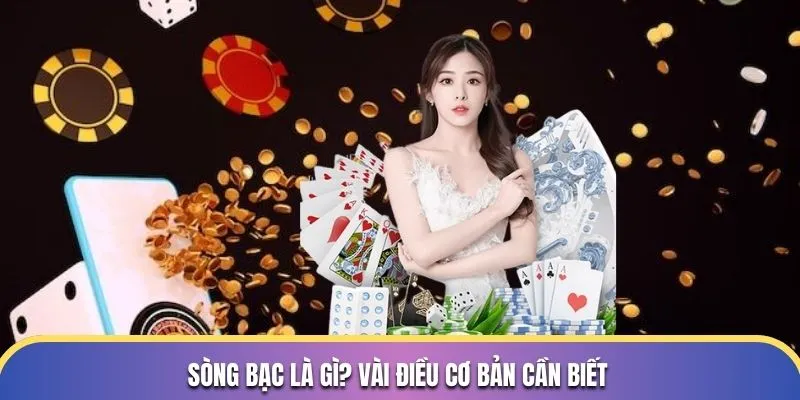 Sòng bạc là gì? Vài điều cơ bản cần biết