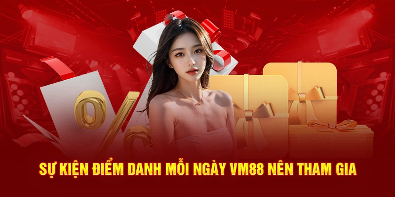 Sự kiện điểm danh mỗi ngày VM88 nên tham gia